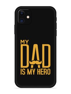 My Dad Is My Hero Embossed Soft Silicone Case for Apple Iphone 11