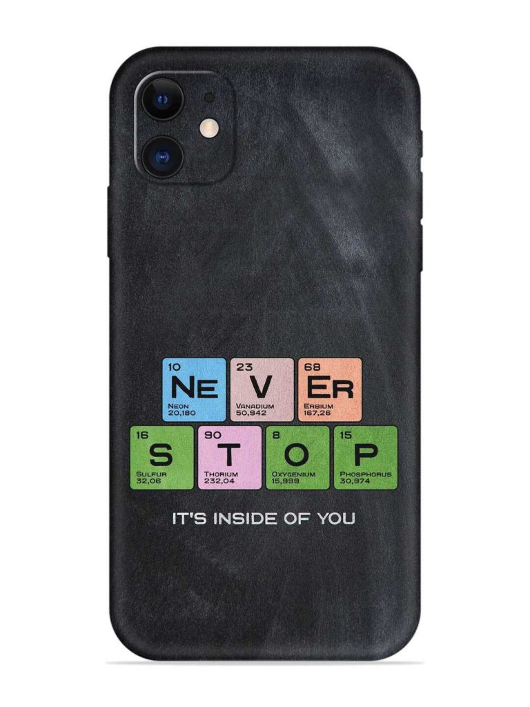 Never Stop It'S Inside Of You Embossed Soft Silicone Case for Apple Iphone 11