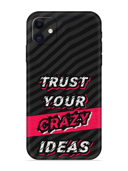 Trust Your Crazy Ideas Embossed Soft Silicone Case for Apple Iphone 11 Edge Zapvi