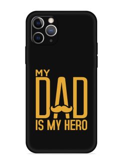 My Dad Is My Hero Embossed Soft Silicone Case for Apple Iphone 11 Pro