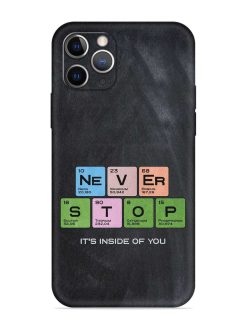 Never Stop It'S Inside Of You Embossed Soft Silicone Case for Apple Iphone 11 Pro