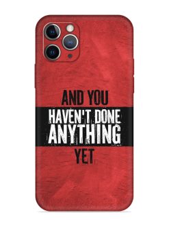 It'S And You Haven'T Done Anything Yet Embossed Soft Silicone Case for Apple Iphone 11 Pro