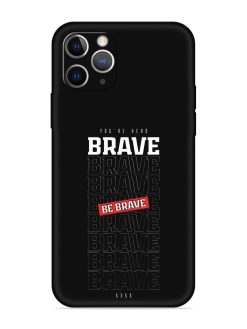 Be Brave Embossed Soft Silicone Case for Apple Iphone 11 Pro