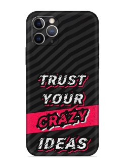 Trust Your Crazy Ideas Embossed Soft Silicone Case for Apple Iphone 11 Pro