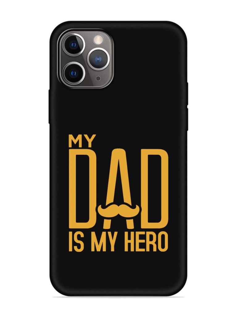 My Dad Is My Hero Embossed Soft Silicone Case for Apple Iphone 11 Pro Max