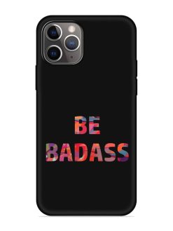 Be Badass Embossed Soft Silicone Case for Apple Iphone 11 Pro Max
