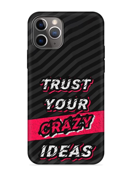 Trust Your Crazy Ideas Embossed Soft Silicone Case for Apple Iphone 11 Pro Max Edge Zapvi