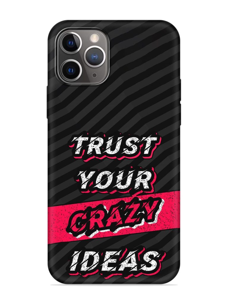 Trust Your Crazy Ideas Embossed Soft Silicone Case for Apple Iphone 11 Pro Max