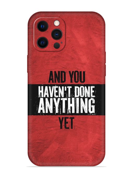 It'S And You Haven'T Done Anything Yet Embossed Soft Silicone Case for Apple Iphone 12 Pro Edge Zapvi