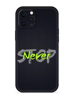 Never Stop Embossed Soft Silicone Case for Apple Iphone 12 Pro