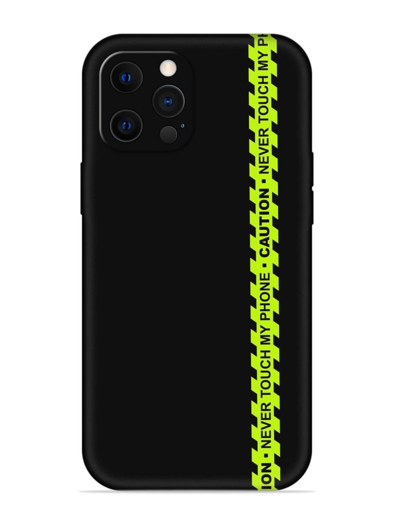 Never Touch My Phone Embossed Soft Silicone Case for Apple Iphone 12 Pro