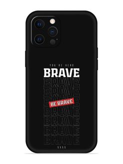 Be Brave Embossed Soft Silicone Case for Apple Iphone 12 Pro