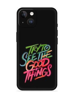 Try To See The Good Things Embossed Soft Silicone Case for Apple Iphone 14