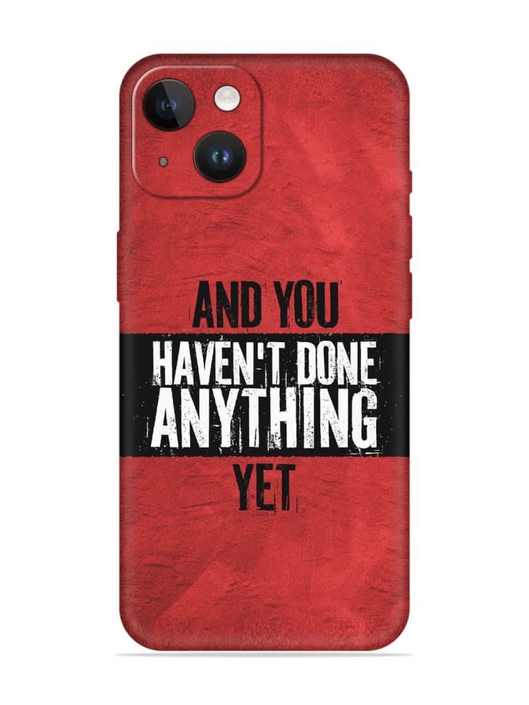 It'S And You Haven'T Done Anything Yet Embossed Soft Silicone Case for Apple Iphone 14