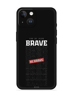 Be Brave Embossed Soft Silicone Case for Apple Iphone 14