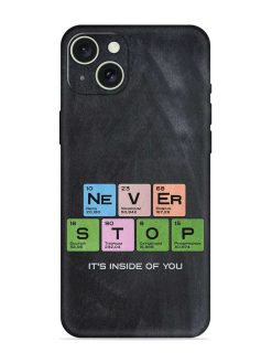 Never Stop It'S Inside Of You Embossed Soft Silicone Case for Apple Iphone 15 Plus