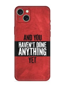 It'S And You Haven'T Done Anything Yet Embossed Soft Silicone Case for Apple Iphone 15 Plus