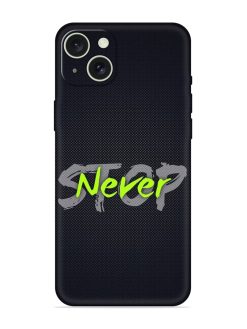 Never Stop Embossed Soft Silicone Case for Apple Iphone 15 Plus