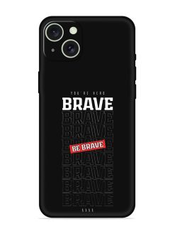 Be Brave Embossed Soft Silicone Case for Apple Iphone 15 Plus