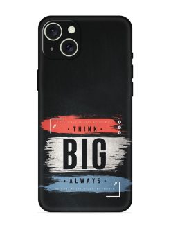 Think Big Always Embossed Soft Silicone Case for Apple Iphone 15 Plus