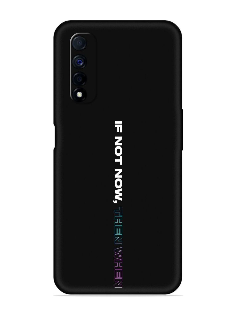 If Not Now Then When Embossed Soft Silicone Case for Realme Narzo 30 (4G)