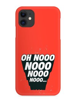 Oh Nooo Snap Case for Apple Iphone 11