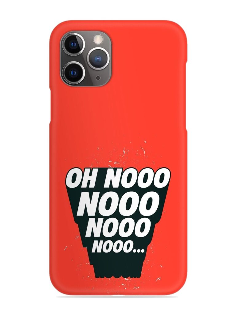 Oh Nooo Snap Case for Apple Iphone 11 Pro