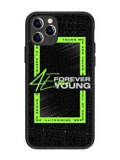 Forever Young Glossy Metal Phone Cover for Apple Iphone 11 Pro