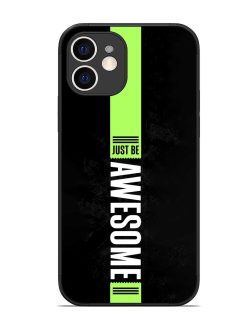 Just Be Awesome Glossy Metal Phone Cover for Apple Iphone 12