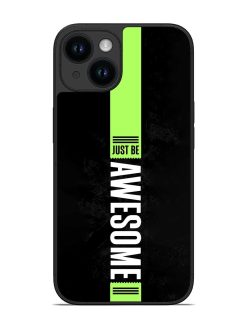 Just Be Awesome Glossy Metal Phone Cover for Apple Iphone 14