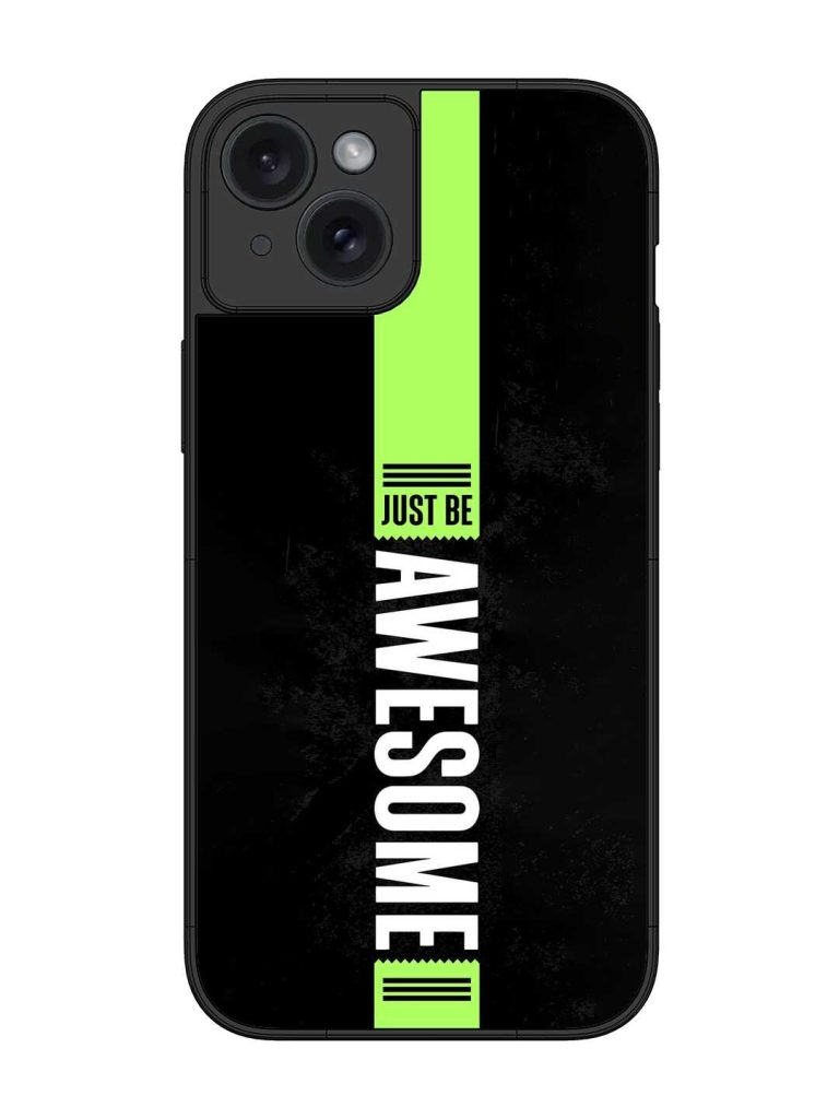 Just Be Awesome Glossy Metal Phone Cover for Apple Iphone 15 Plus