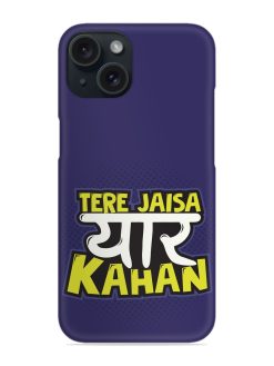 Tere Jaisa Yaar Snap Case