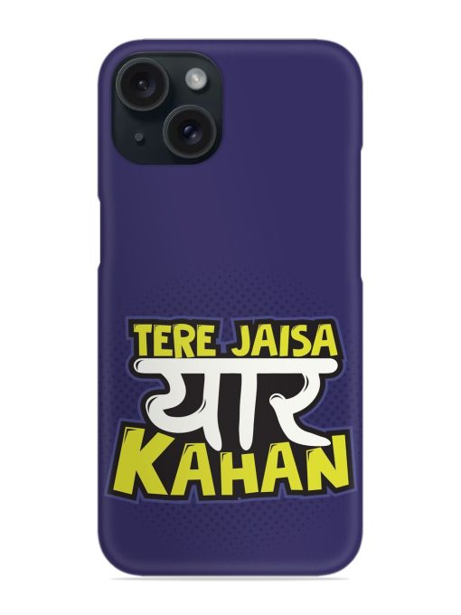 Tere Jaisa Yaar Snap Case Edge Zapvi