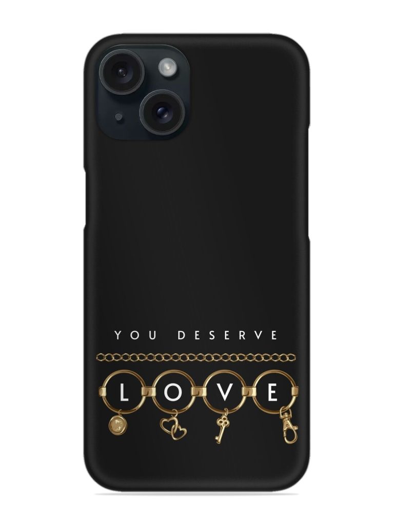 You Deserve Love Snap Case