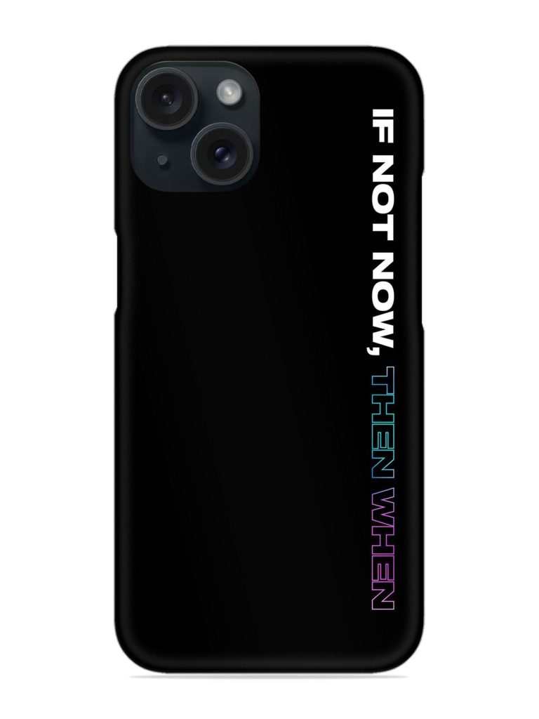 If Not Now Snap Case
